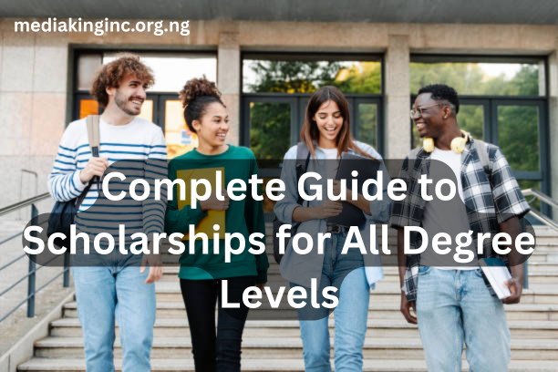 Complete Guide to Scholarships for All Degree Levels